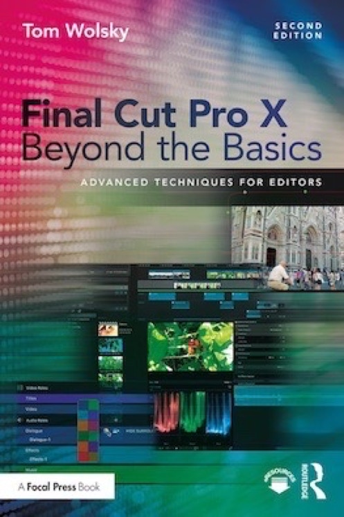 Final Cut Pro X Beyond the Basics by Tom Wolsky